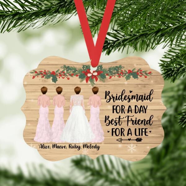 Personalized Metal Ornament, Up To 4 Girls, Bridesmaid For A Day, Best Friend For A Life, Christmas Gift For Friends, Sisters
