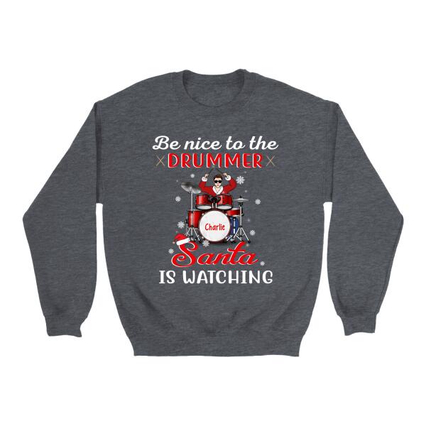 Personalized Shirt, Be Nice To The Drummer Santa Is Watching, Christmas Gift For Drummers
