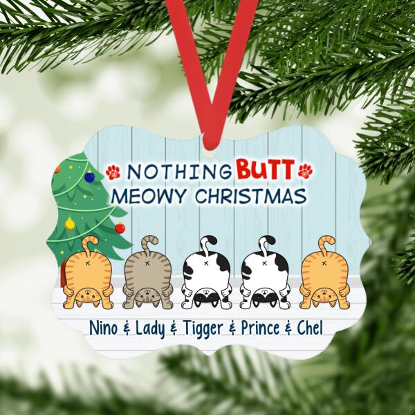 Personalized Ornament, Nothing Butt Meowy Christmas, Christmas Gift For Cat Lovers