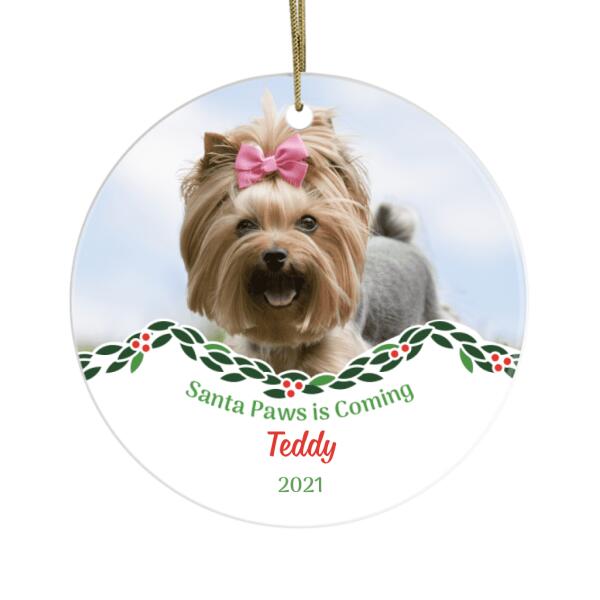 Personalized Ornament, Santa Paws Is Coming - Pet Photo Uploaded Gift, Christmas Gift For Dog Lovers, Cat Lovers