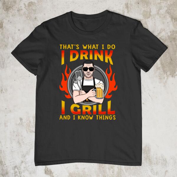 Personalized Shirt, I Drink I Grill And I Know Things, Gift For Men