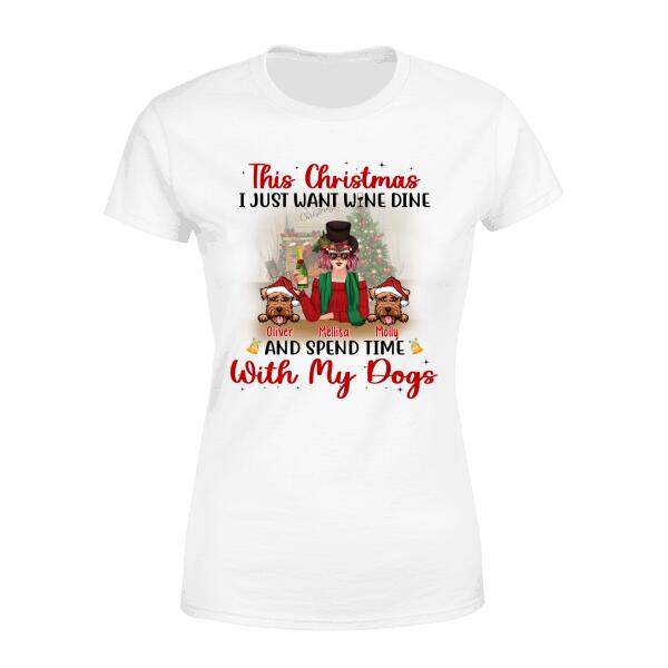 I Just Want Wine, Dine, and Spend Time - Christmas Personalized Gifts - Custom Dog Shirt for Dog Mom, Dog Lovers