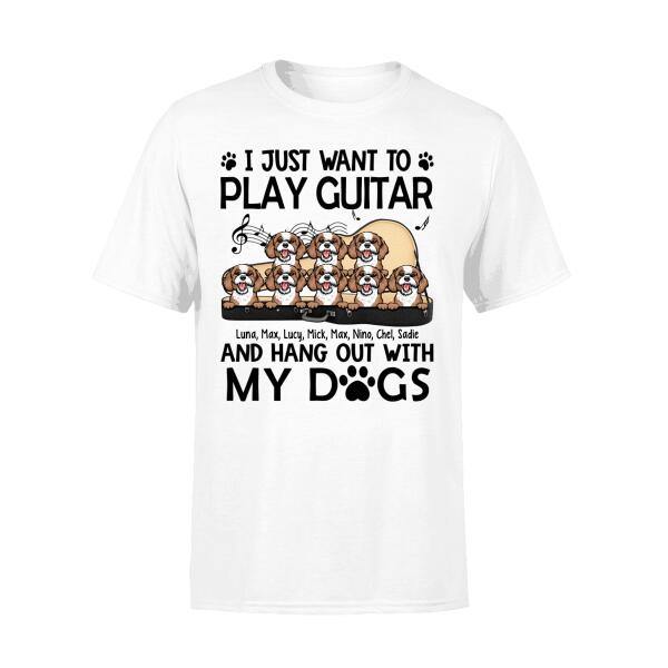 Personalized Shirt, Up To 8 Dogs, I Just Want To Play Guitar And Hang Out With My Dogs, Gift For Guitar Players And Dog Lovers