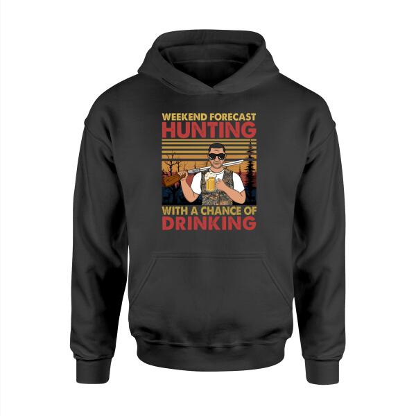 Personalized Shirt, Weekend Forecast Hunting With A Chance Of Drinking, Gift For Hunters