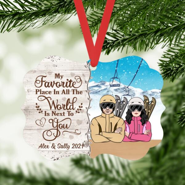 Personalized Ornament, Skiing Couple, My Favorite Place In All The World Is Next To You, Christmas Gift For Couples, Skiing Fans