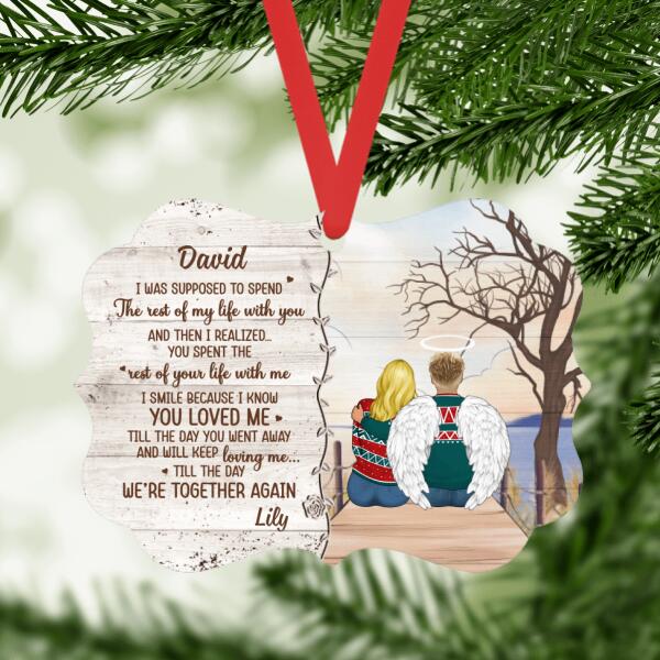 Personalized Ornament, Memorial Gift For Loss Of Loved One, Family Ornament, I Was Supposed To Spend The Rest Of My Life With You