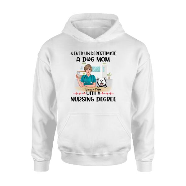 Never Underestimate a Dog Mom with a Nursing Degree - Personalized Gifts Custom Dog Shirt for Dog Mom, Dog Lovers
