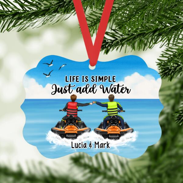Personalized Ornament, Life Is Simple Just Add Water - Jet Skiing Couple and Friends, Gifts for Jet Skiers