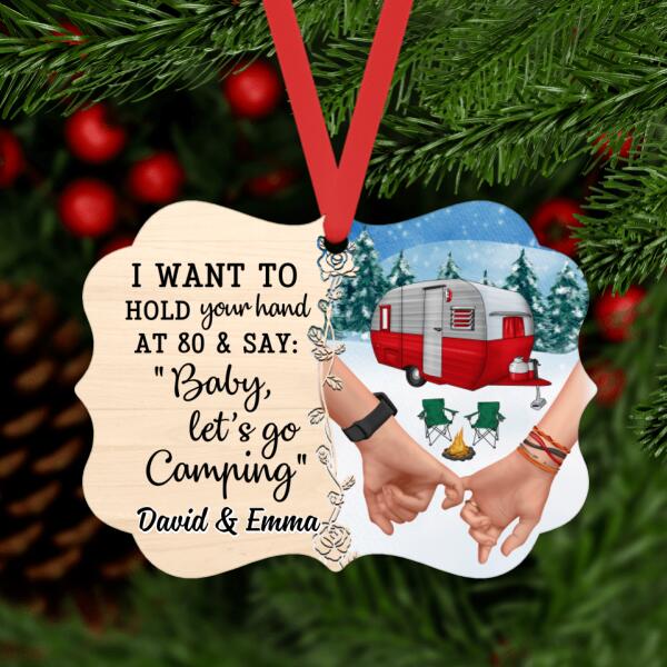 Personalized Ornament, Couple Holding Hands, I Want To Hold Your Hand At 80 And Say Baby Let's Go Camping, Couple Gift, Christmas Gift For Campers