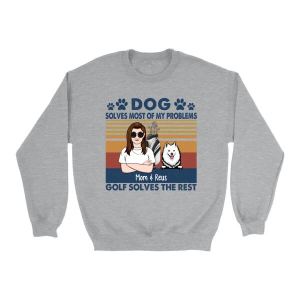 Personalized Shirt, Golf Woman With Dogs, Dogs Solve Most Of My Problems Golf Solves The Rest, Gift For Golfers And Dog Lovers