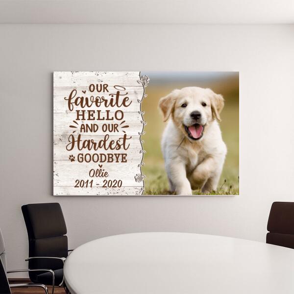 Our Favorite Hello And Our Hardest Goodbye - Custom Canvas Photo Upload, Memorial, Dog Lovers