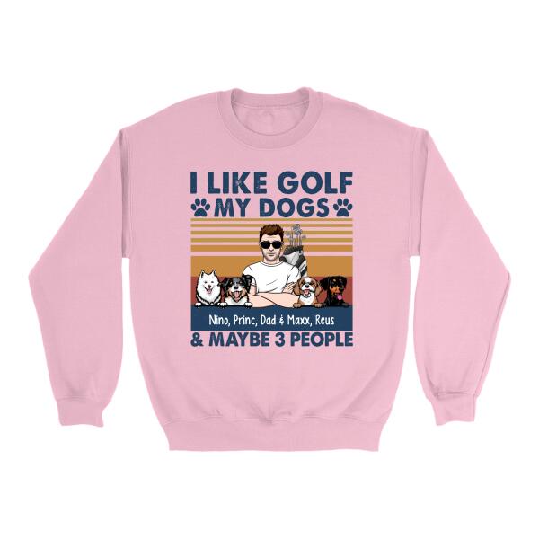 Personalized Shirt, Golf Man And Dogs, I Like Golf My Dogs & Maybe 3 People, Gift For Golfers And Dog Lovers