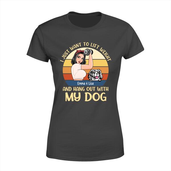 Personalized Shirt, Strong Woman, I Just Want To Lift Weight And Hang Out With My Dogs, Gift For Fitness Lovers And Dog Lovers