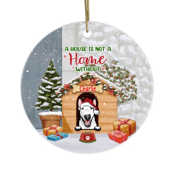 Personalized Ornament, A House Is Not A Home Without Our Dog, Christmas Gift For Dog Lover, Family