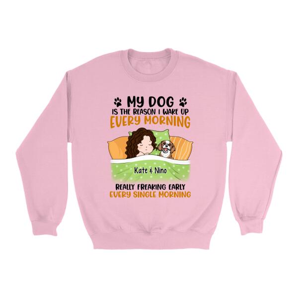 Personalized Shirt, Sleeping With Dogs, My Dog Is The Reason I Wake Up Every Morning Really Freaking Early Every Single Morning, Gift For Dog Lovers