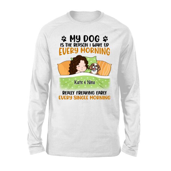 Personalized Shirt, Sleeping With Dogs, My Dog Is The Reason I Wake Up Every Morning Really Freaking Early Every Single Morning, Gift For Dog Lovers