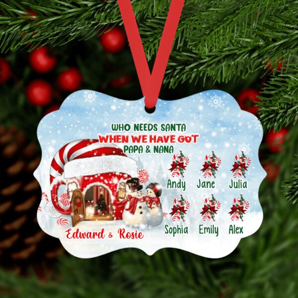 Who Needs Santa When We've Got - Christmas Personalized Gifts Custom Ornament for Grandparents
