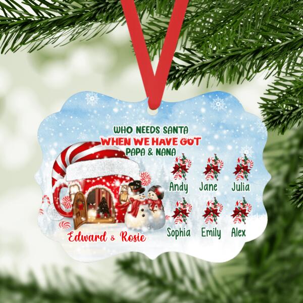 Who Needs Santa When We've Got - Christmas Personalized Gifts Custom Ornament for Grandparents