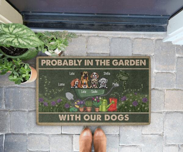 Probably in the Garden with Our Dogs - Personalized Gifts Custom Dog Doormat for Family, Dog Lovers, Gardeners Gifts