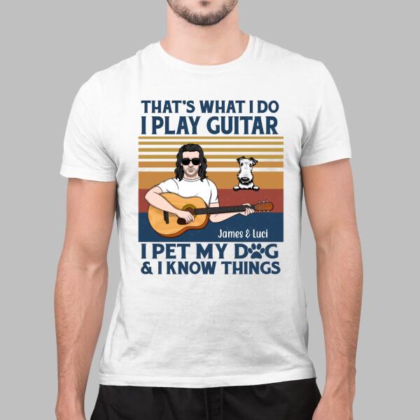 Personalized Shirt, That's What I Do, Gift For Guitar Men And Dogs Lover