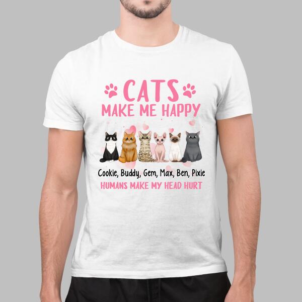 Cats Make Me Happy - Valentine's Day Personalized Gifts Custom Shirt for Cat Mom