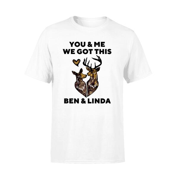 You & Me We Got This - Personalized Shirt For Couples, Hunting Lovers