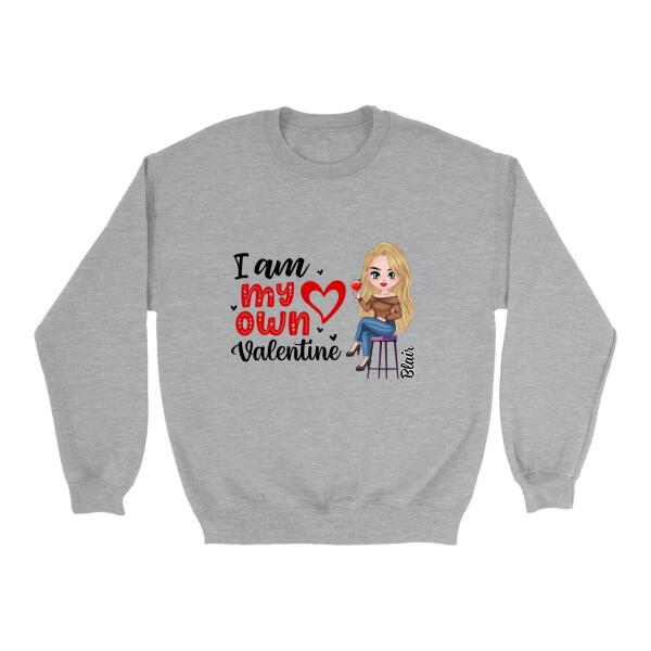 I Am My Own Valentine - Personalized Shirt For Her, Valentine's Day