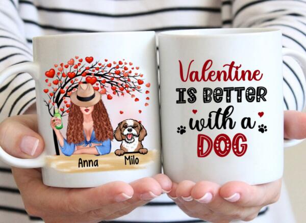 Valentine is Better with a Dog - Valentine's Day Personalized Gifts Custom Mug for Dog Mom