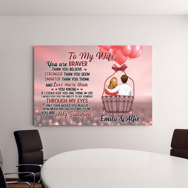 To My Wife You Are Braver Than You Think - Personalized Canvas For Her, Wife, Valentine's Day
