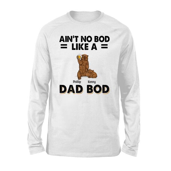 Ain't No Bod Like a Dad Bod - Personalized Gifts Custom Shirt for Dad