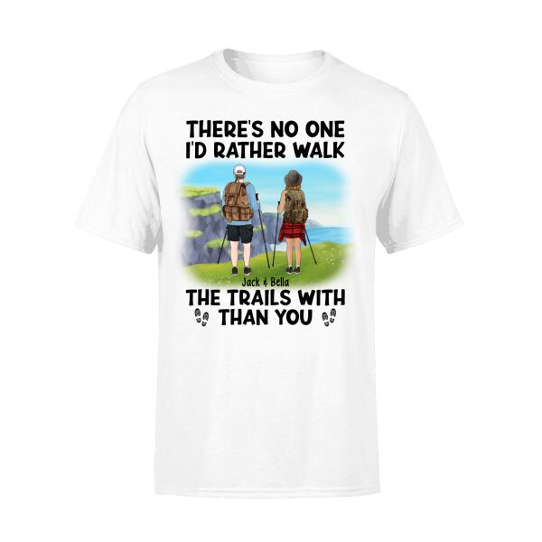 There's No One I'd Rather Walk The Trails With Than You - Personalized Shirt For Couples, Hiking