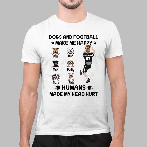 Up To 6 Dogs Dogs And Football Make Me Happy - Personalized Shirt Dog Lovers, Football