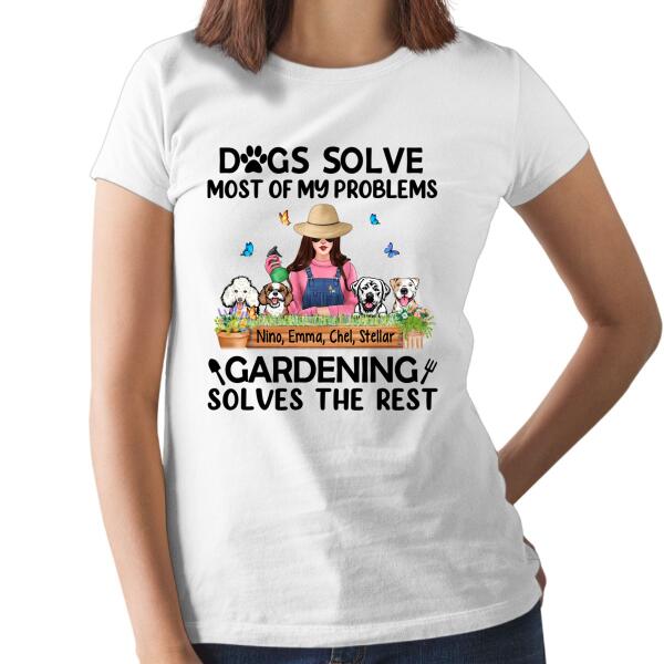 Dogs Solves Most Of My Problems Gardening Solves The Rest - Personalized Shirt Gardener, Dog Lovers