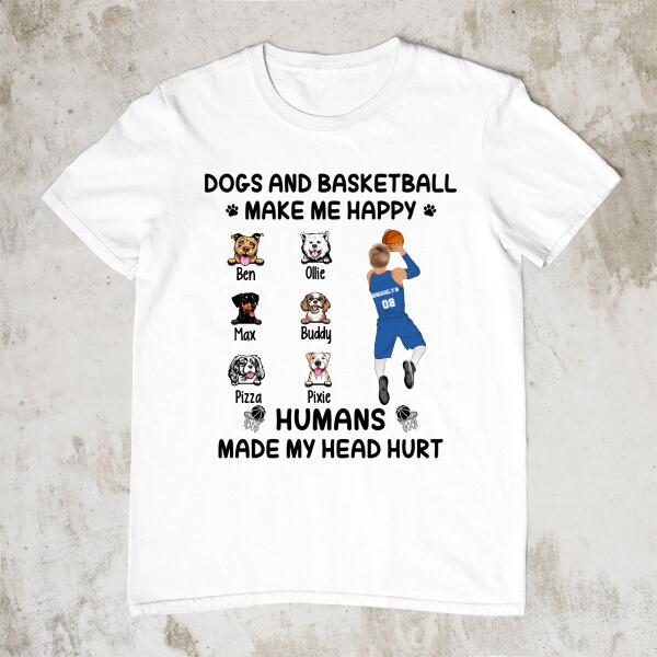 Up To 6 Dogs Dogs And Basketball Make Me Happy - Personalized Shirt Dog Lovers, Basketball