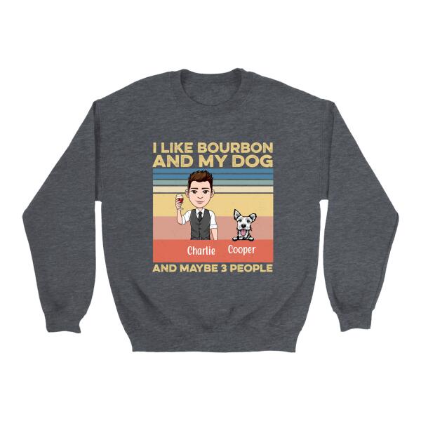 I Like Bourbon and My Dog and Maybe 3 People - Personalized Shirt For Dog Lovers, Bourbon Lovers