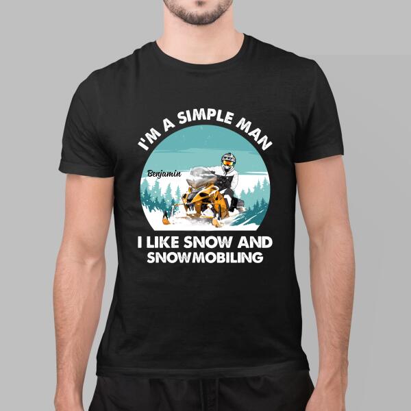 I'm a Simple Man - Personalized Gifts Custom Snowmobiling Shirt for Husband, Snowmobiling