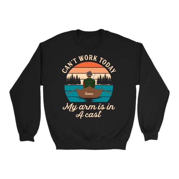 Can't Work Today My Arm Is in A Cast - Personalized Shirt for Him, for Her, Fishing - GearLit