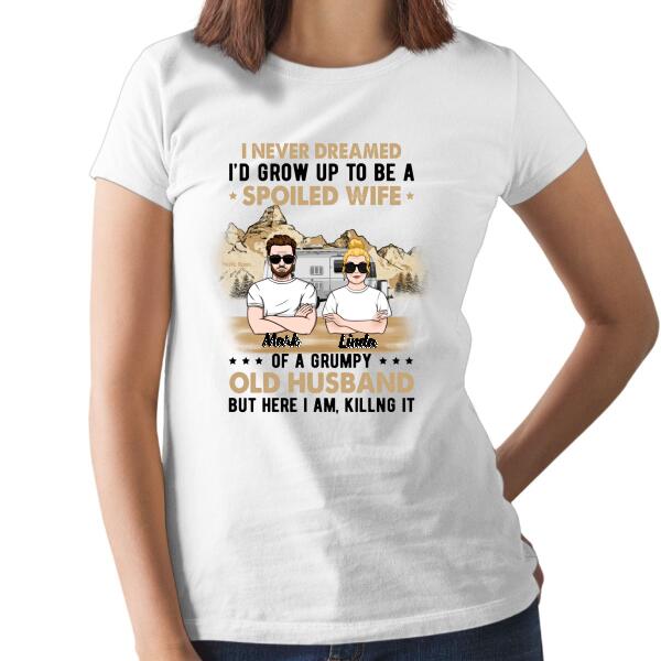 I Never Dreamed I'd Grow Up to Be a Spoiled Wife - Personalized Gifts Custom Camping Shirt for Couples, Camping Lovers