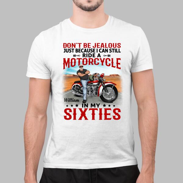 Ride A Motorcycle In My Sixties -  Peronalized Shirt For Him, Motorcycle Lovers