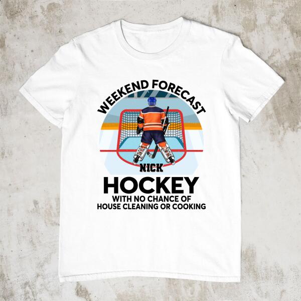 Weekend Forecast Hockey With No Chance Of - Personalized Shirt For Him, Her, Hockey