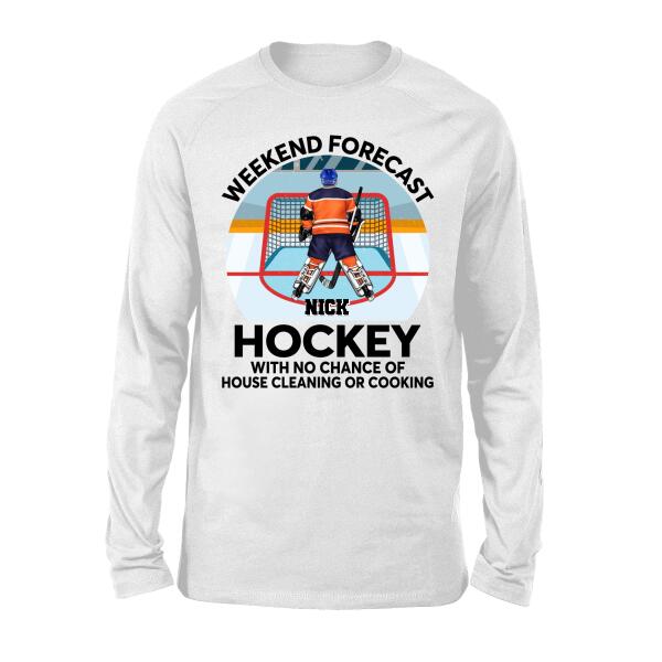 Weekend Forecast Hockey With No Chance Of - Personalized Shirt For Him, Her, Hockey