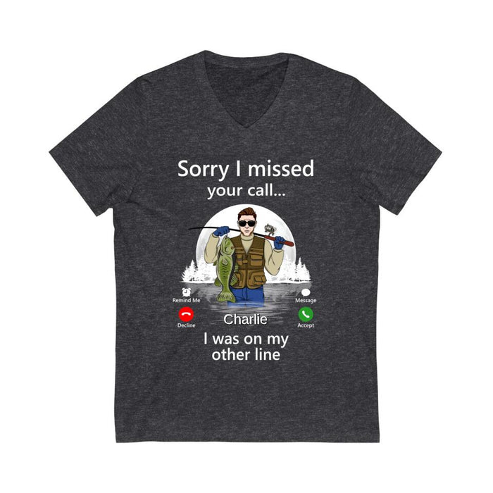 Sorry I Missed Your Call I Was On My Other Line - Personalized Shirt For Him, Fishing