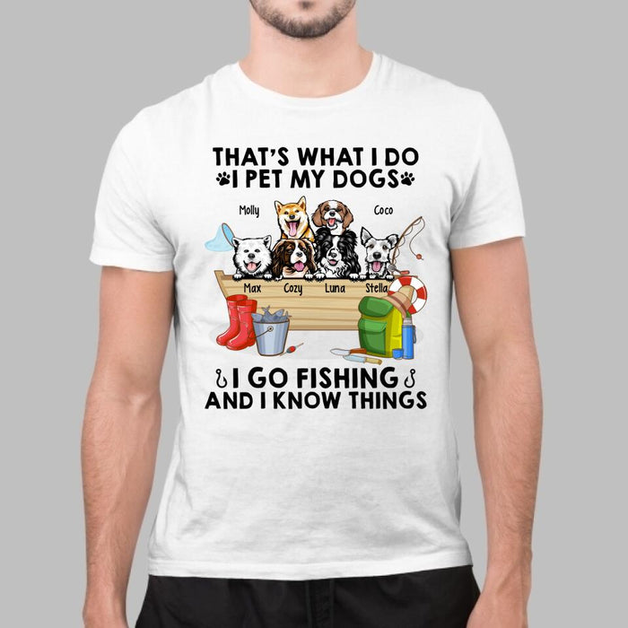 That's What I Do I Pet My Dogs I Go Fishing - Personalized Shirt For Her, Him, Dog Lovers, Fishing