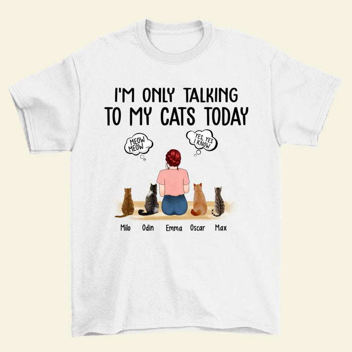 I'm Only Talking to My Cats Today - Personalized Gifts Custom Cat Shirt for Cat Mom, Cat Lovers