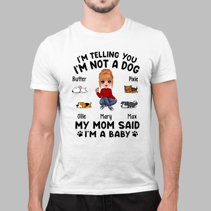 I'm Telling You I'm Not a Dog - Personalized Gifts Custom Dog Shirt for Dog Mom, Dog Lovers