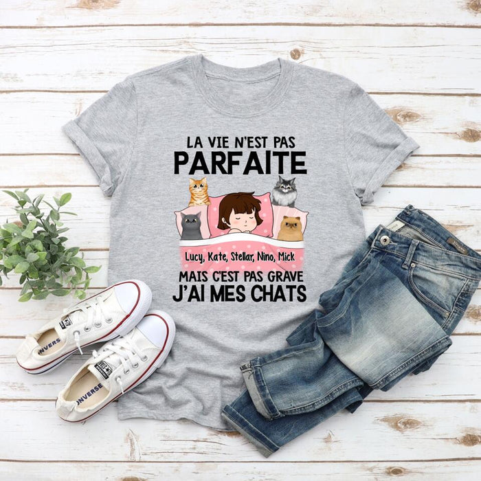 La Vie N'est Pas Parfaite Mais C'est Pas Grave J'ai Mes Chats - Personalized Shirt For Him, Her, Cat Lovers