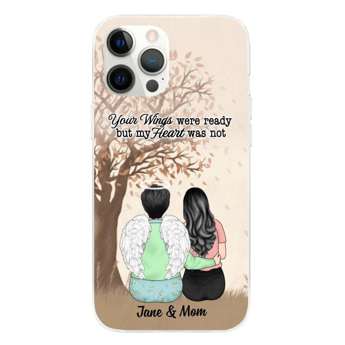 Your Wings Were Ready But My Heart Was Not - Personalized Phone Case For Family, Him, Her, Memorial