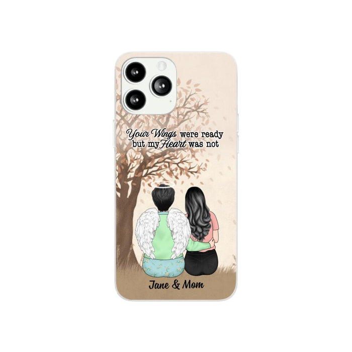 Your Wings Were Ready But My Heart Was Not - Personalized Phone Case For Family, Him, Her, Memorial
