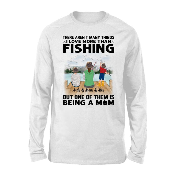 There Aren't Many Things I Love More Than Fishing - Personalized Gifts Custom Fishing Shirt for Mom, Fishing Lovers