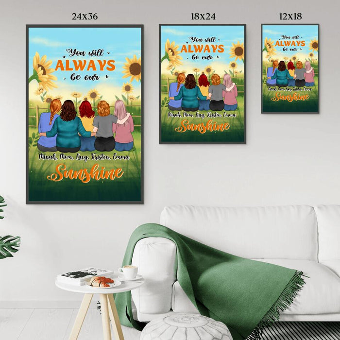 You Will Always Be Our Sunshine - Personalized Poster For Mom, Daughters, Mother's Day